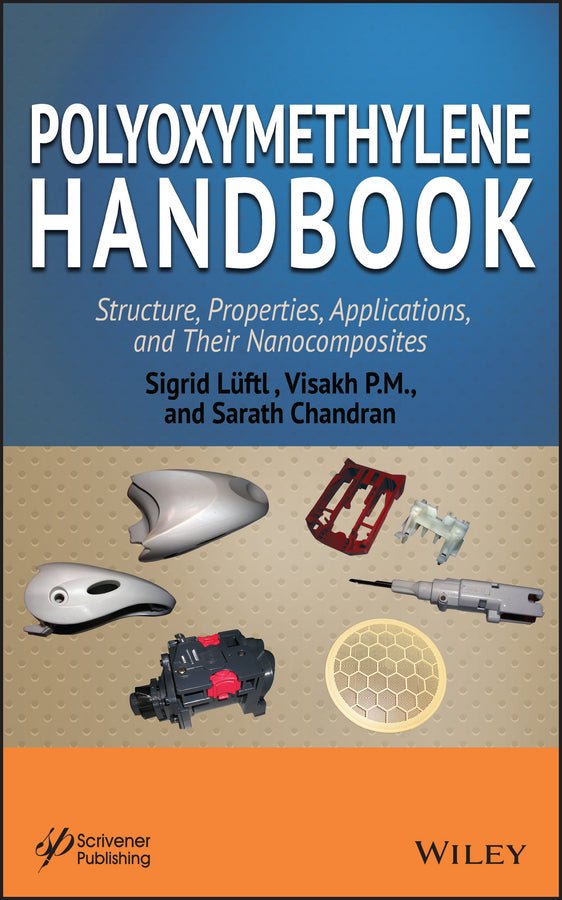 Polyoxymethylene Handbook; Structure, Properties, Applications and their Nanocomposites (Hardback) 9781118385111