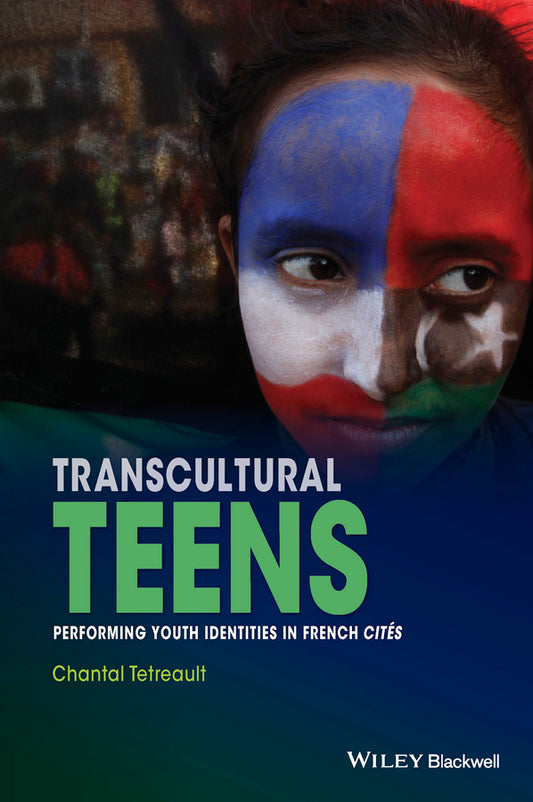 Transcultural Teens; Performing Youth Identities in French Cites (Hardback) 9781118388112