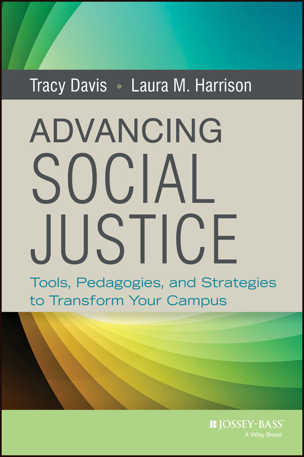 Advancing Social Justice; Tools, Pedagogies, and Strategies to Transform Your Campus (Hardback) 9781118388433