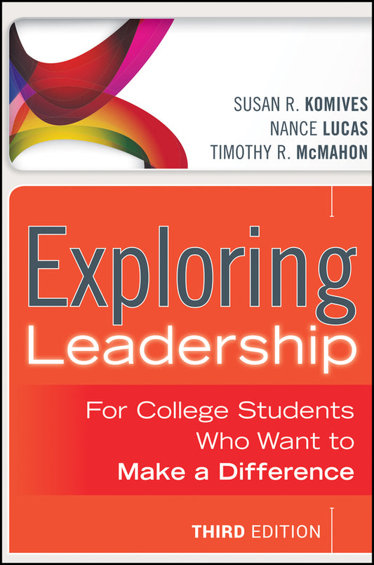 Exploring Leadership; For College Students Who Want to Make a Difference (Paperback / softback) 9781118399477