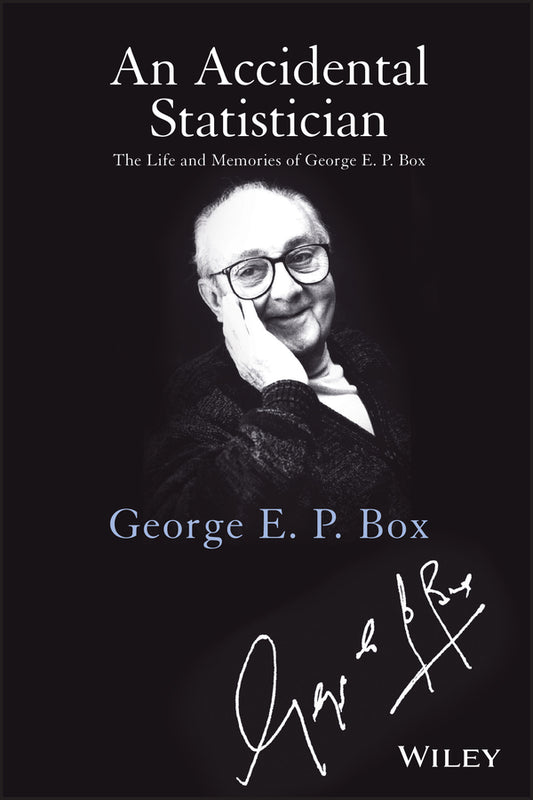 An Accidental Statistician; The Life and Memories of George E. P. Box (Hardback) 9781118400883