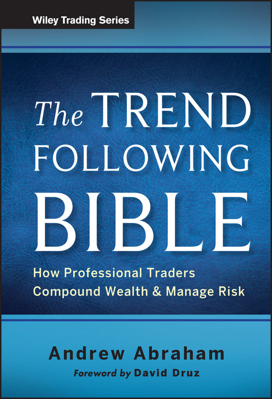 The Trend Following Bible; How Professional Traders Compound Wealth and Manage Risk (Hardback) 9781118407745