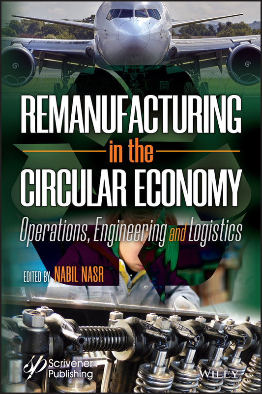 Remanufacturing in the Circular Economy; Operations, Engineering and Logistics (Hardback) 9781118414101
