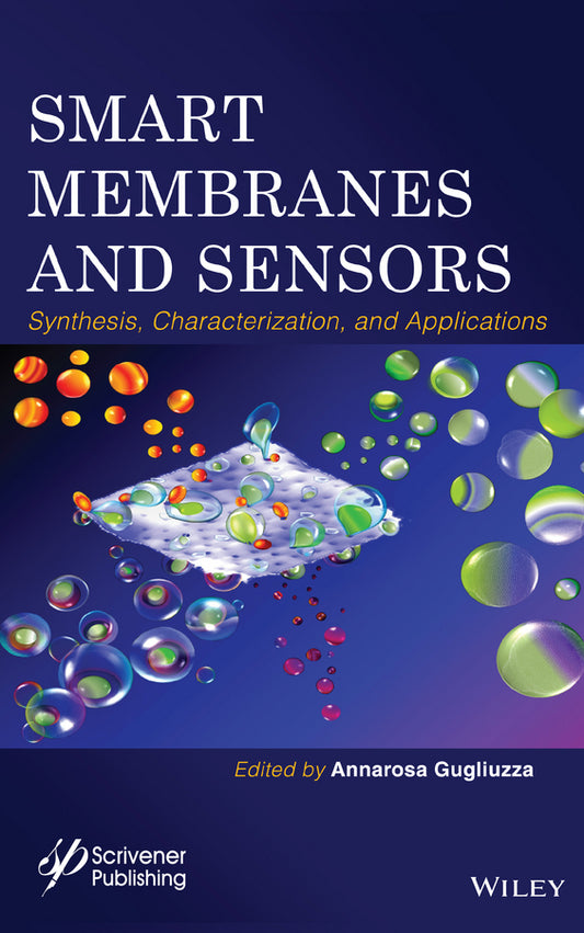 Smart Membranes and Sensors; Synthesis, Characterization, and Applications (Hardback) 9781118423790