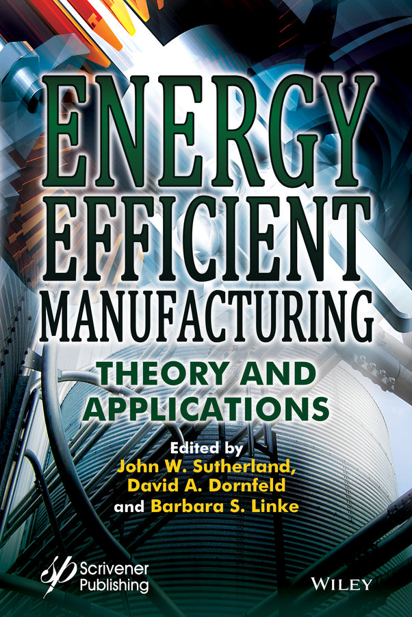 Energy Efficient Manufacturing; Theory and Applications (Hardback) 9781118423844