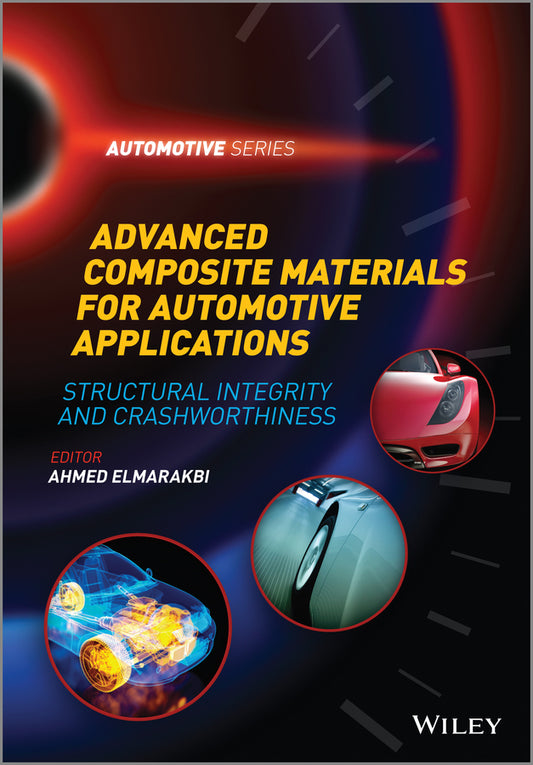 Advanced Composite Materials for Automotive Applications; Structural Integrity and Crashworthiness (Hardback) 9781118423868