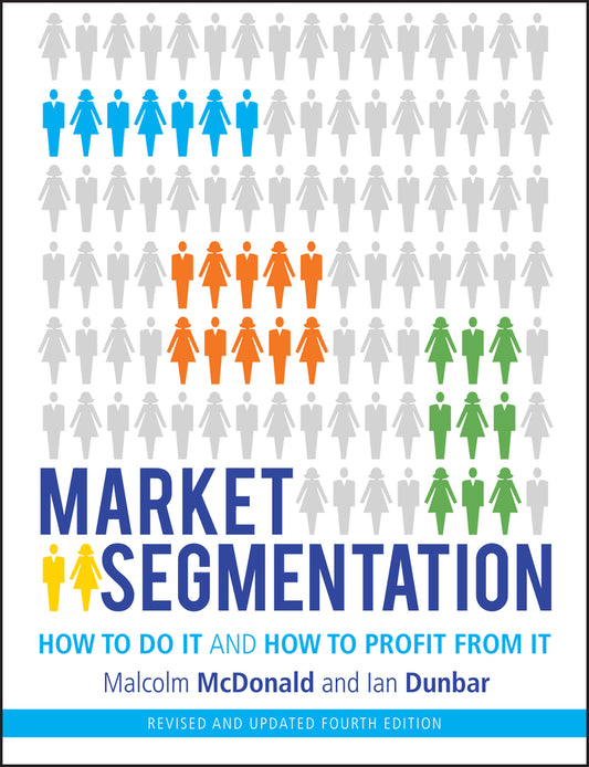Market Segmentation; How to Do It and How to Profit from It (Paperback / softback) 9781118432679