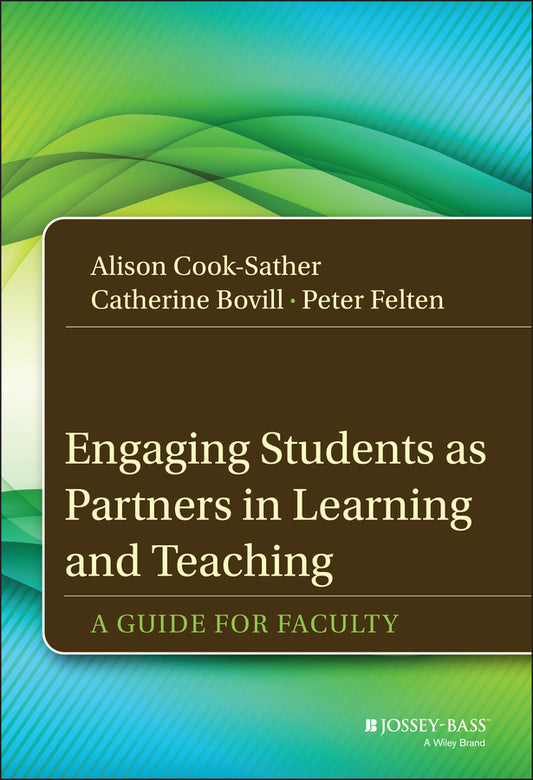 Engaging Students as Partners in Learning and Teaching; A Guide for Faculty (Hardback) 9781118434581