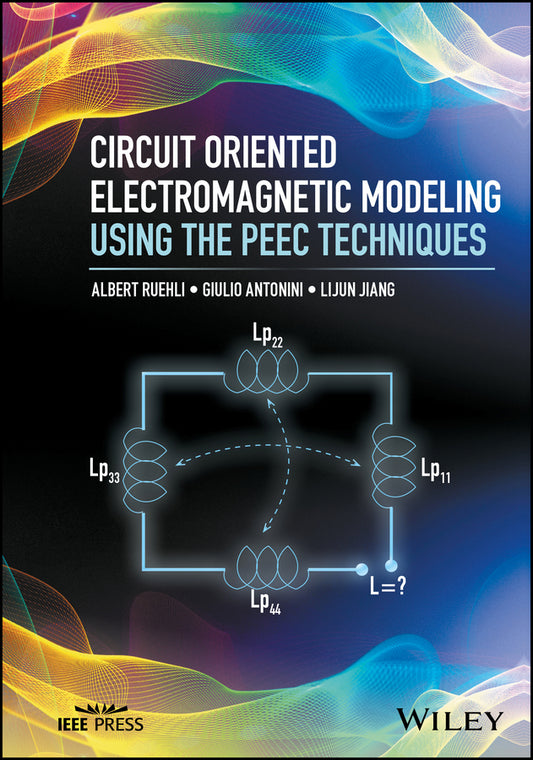 Circuit Oriented Electromagnetic Modeling Using the PEEC Techniques (Hardback) 9781118436646