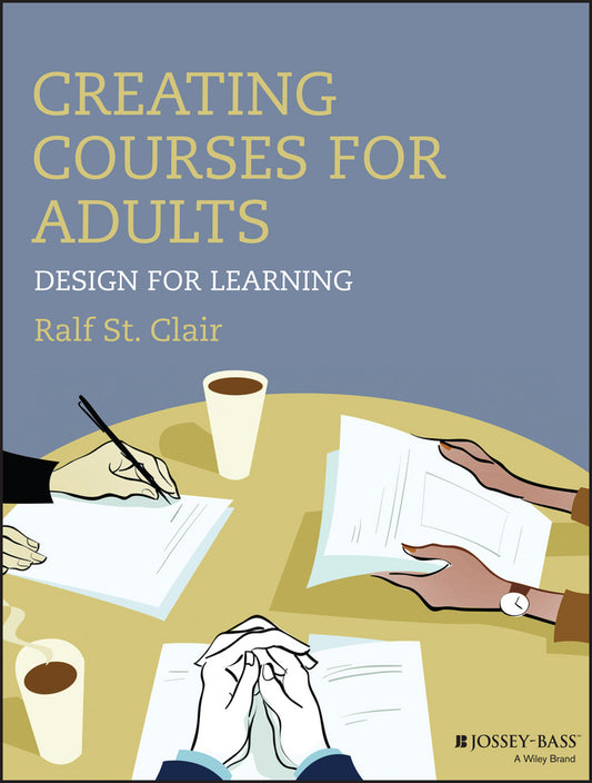 Creating Courses for Adults; Design for Learning (Paperback / softback) 9781118438978