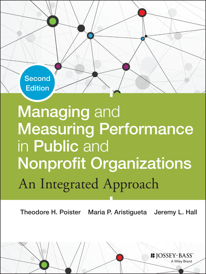 Managing and Measuring Performance in Public and Nonprofit Organizations; An Integrated Approach (Hardback) 9781118439050