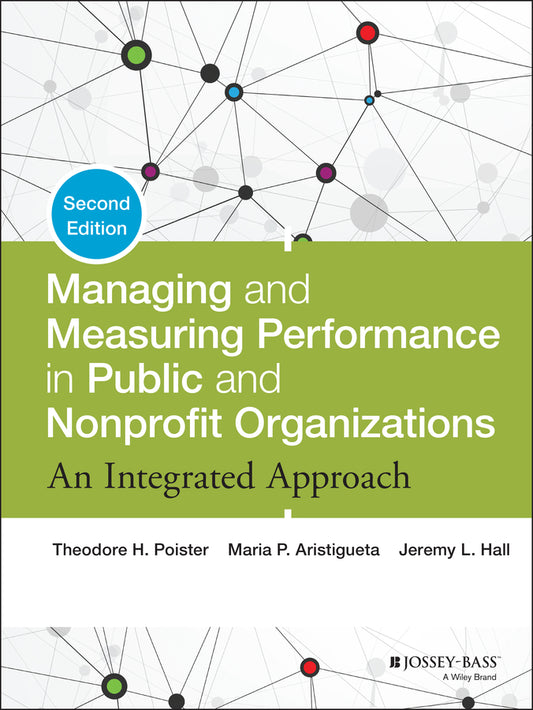 Managing and Measuring Performance in Public and Nonprofit Organizations; An Integrated Approach (Hardback) 9781118439050