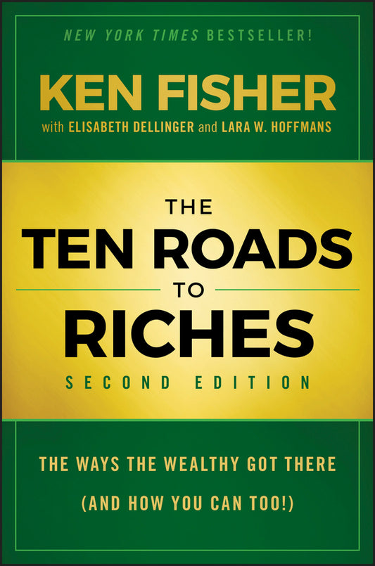 The Ten Roads to Riches; The Ways the Wealthy Got There (And How You Can Too!) (Hardback) 9781118445075