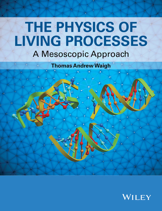The Physics of Living Processes; A Mesoscopic Approach (Paperback / softback) 9781118449943