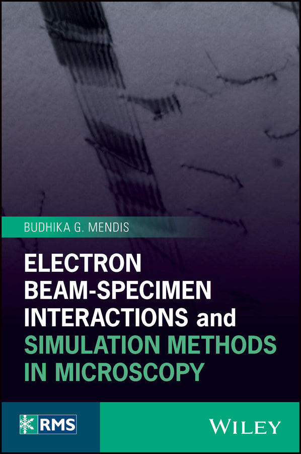 Electron Beam-Specimen Interactions and Simulation Methods in Microscopy (Hardback) 9781118456095