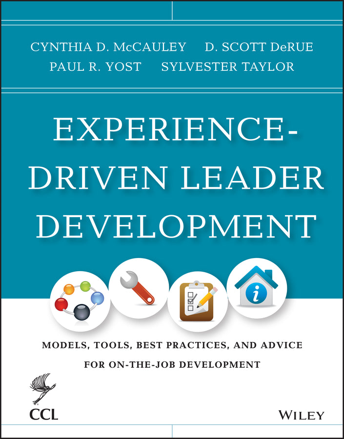 Experience-Driven Leader Development; Models, Tools, Best Practices, and Advice for On-the-Job Development (Hardback) 9781118458075