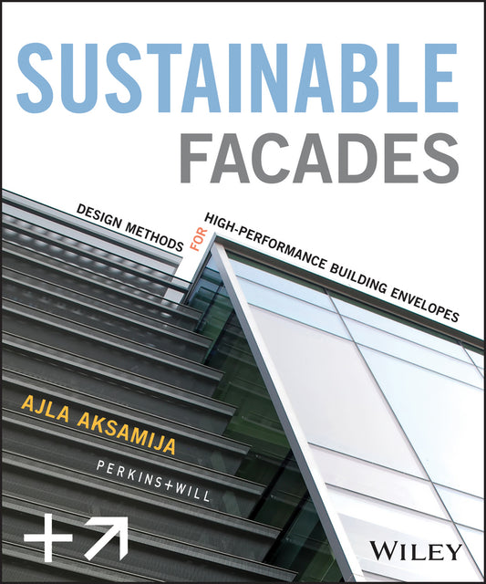 Sustainable Facades; Design Methods for High-Performance Building Envelopes (Hardback) 9781118458600