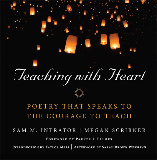 Teaching with Heart; Poetry that Speaks to the Courage to Teach (Hardback) 9781118459430