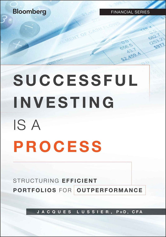 Successful Investing Is a Process; Structuring Efficient Portfolios for Outperformance (Hardback) 9781118459904