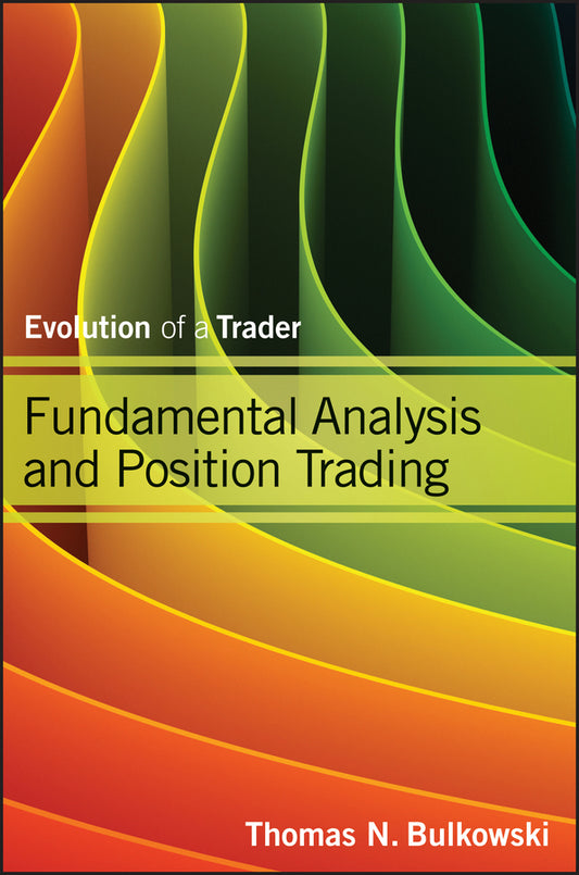 Fundamental Analysis and Position Trading; Evolution of a Trader (Hardback) 9781118464205