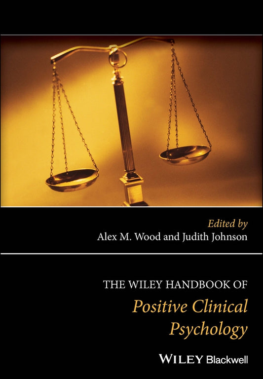 The Wiley Handbook of Positive Clinical Psychology (Hardback) 9781118468241