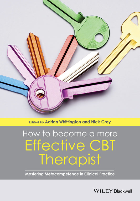 How to Become a More Effective CBT Therapist; Mastering Metacompetence in Clinical Practice (Paperback / softback) 9781118468357