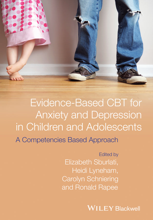 Evidence-Based CBT for Anxiety and Depression in Children and Adolescents; A Competencies Based Approach (Paperback / softback) 9781118469248