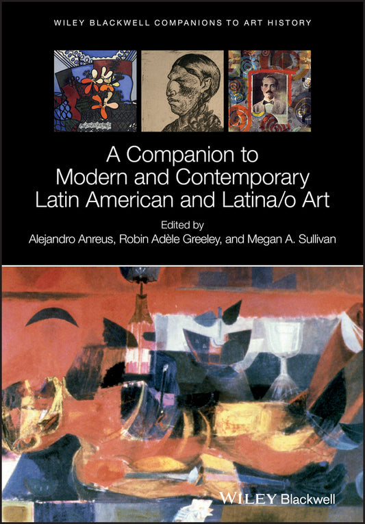 A Companion to Modern and Contemporary Latin American and Latina/o Art (Hardback) 9781118475416