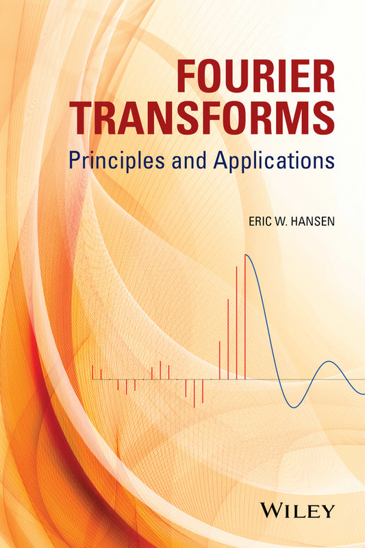Fourier Transforms; Principles and Applications (Hardback) 9781118479148