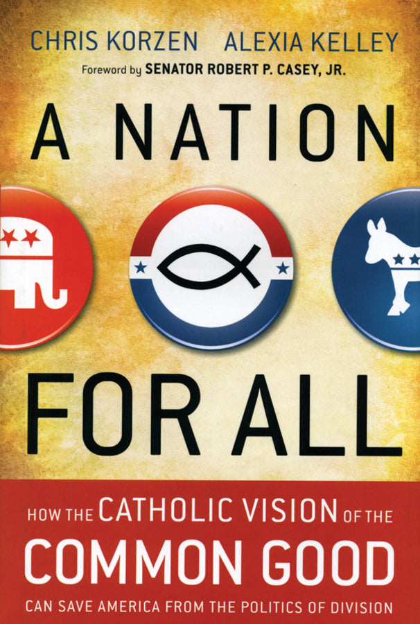 A Nation for All; How the Catholic Vision of the Common Good Can Save America from the Politics of Division (Paperback / softback) 9781118486375