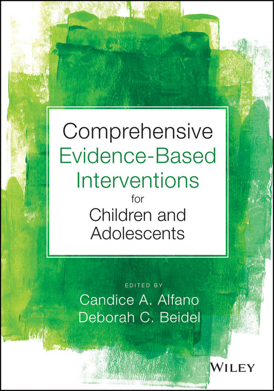 Comprehensive Evidence Based Interventions for Children and Adolescents (Hardback) 9781118487563