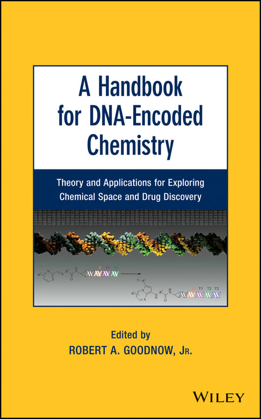 A Handbook for DNA-Encoded Chemistry; Theory and Applications for Exploring Chemical Space and Drug Discovery (Hardback) 9781118487686