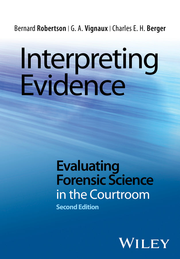 Interpreting Evidence; Evaluating Forensic Science in the Courtroom (Paperback / softback) 9781118492482