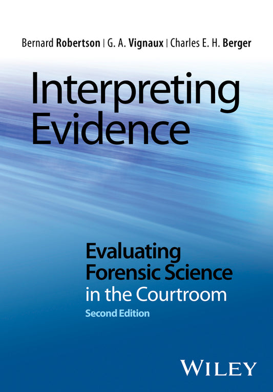 Interpreting Evidence; Evaluating Forensic Science in the Courtroom (Paperback / softback) 9781118492482