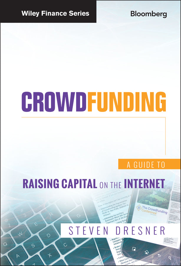 Crowdfunding; A Guide to Raising Capital on the Internet (Hardback) 9781118492970