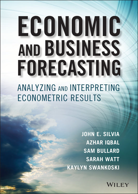 Economic and Business Forecasting; Analyzing and Interpreting Econometric Results (Hardback) 9781118497098