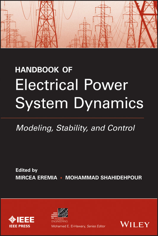 Handbook of Electrical Power System Dynamics; Modeling, Stability, and Control (Hardback) 9781118497173