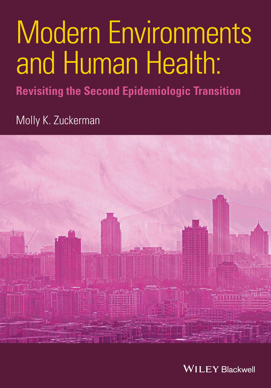 Modern Environments and Human Health; Revisiting the Second Epidemiological Transition (Hardback) 9781118504208