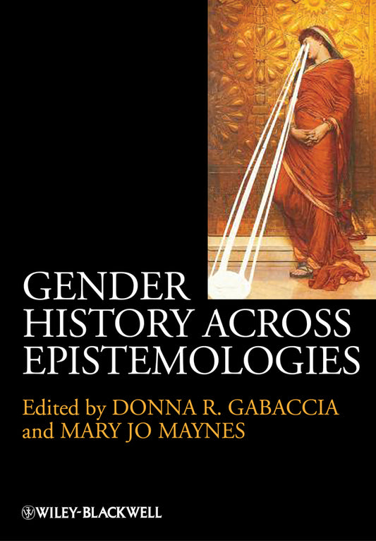 Gender History Across Epistemologies (Paperback / softback) 9781118508244