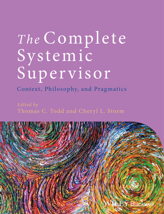 The Complete Systemic Supervisor; Context, Philosophy, and Pragmatics (Paperback / softback) 9781118508985