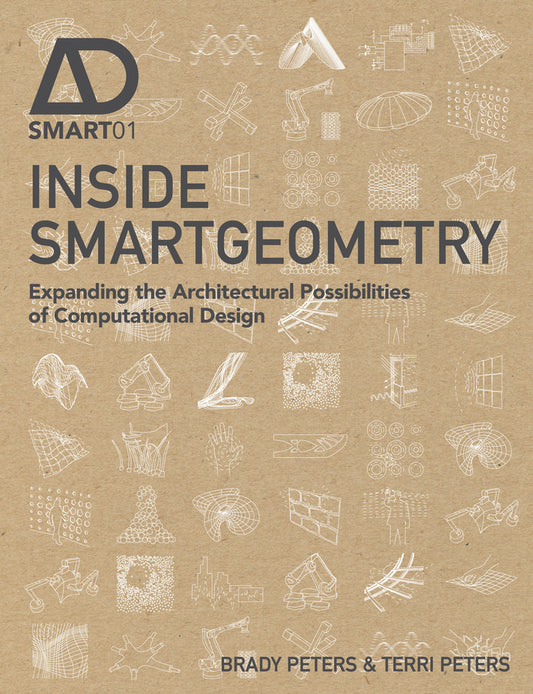 Inside Smartgeometry; Expanding the Architectural Possibilities of Computational Design (Hardback) 9781118522479