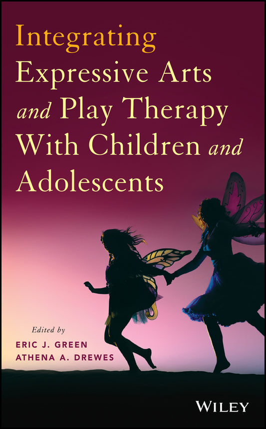 Integrating Expressive Arts and Play Therapy with Children and Adolescents (Hardback) 9781118527986