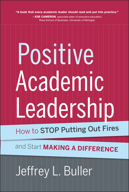 Positive Academic Leadership; How to Stop Putting Out Fires and Start Making a Difference (Hardback) 9781118531921