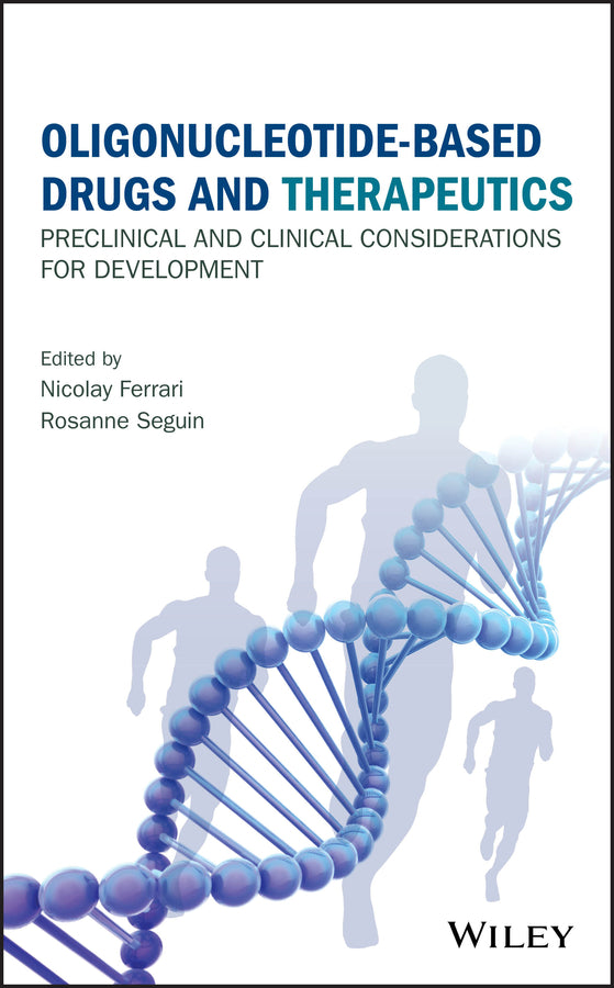 Oligonucleotide-Based Drugs and Therapeutics; Preclinical and Clinical Considerations for Development (Hardback) 9781118537336