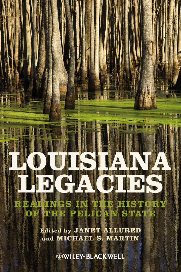 Louisiana Legacies; Readings in the History of the Pelican State (Paperback / softback) 9781118541890