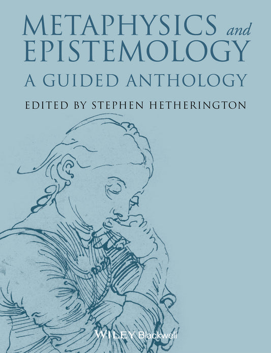 Metaphysics and Epistemology; A Guided Anthology (Hardback) 9781118542507