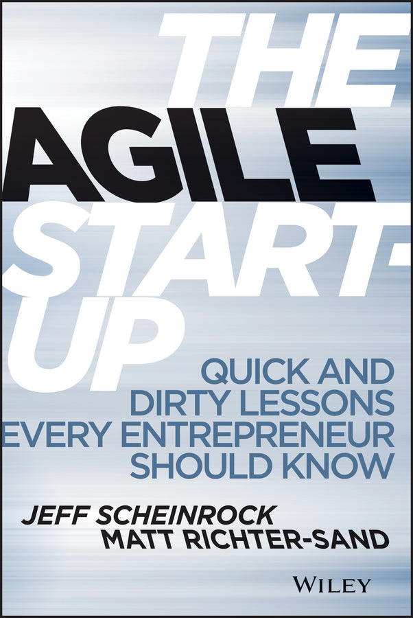 The Agile Start-Up; Quick and Dirty Lessons Every Entrepreneur Should Know (Hardback) 9781118548264