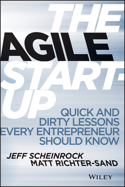 The Agile Start-Up; Quick and Dirty Lessons Every Entrepreneur Should Know (Hardback) 9781118548264