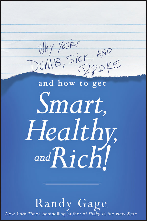 Why You're Dumb, Sick and Broke...And How to Get Smart, Healthy and Rich! (Paperback / softback) 9781118548684
