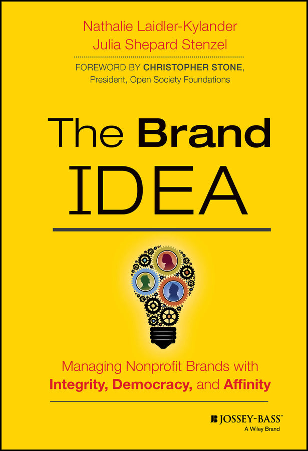 The Brand IDEA; Managing Nonprofit Brands with Integrity, Democracy, and Affinity (Hardback) 9781118555835